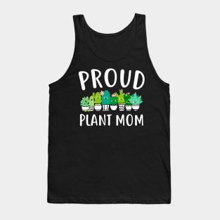 Proud Plant Mom Funny Mother's Day Gift For Women Mother MommyMama Tank Top